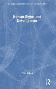 Human Rights And Development (Routledge Perspectives On Development) Human Rights And Development (Routledge Perspectives On Development)