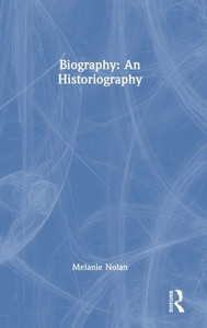 Biography: An Historiography Biography: An Historiography
