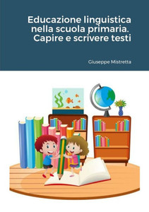 Educazione Linguistica Nella Scuola Primaria. Capire E Scrivere Testi (Italian Edition)