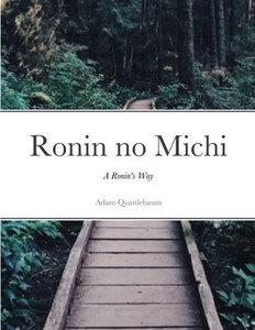 Ronin No Michi: A Ronin'S Way Ronin No Michi: A Ronin'S Way
