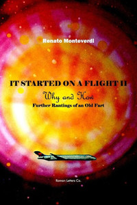 It Started On A Flight Ii: Why And How. Further Rantings Of An Old Fart It Started On A Flight Ii: Why And How. Further Rantings Of An Old Fart