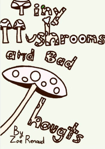 Tiny Mushrooms And Bad Thoughts Tiny Mushrooms And Bad Thoughts