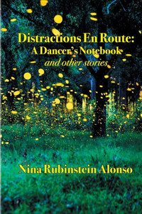 Distractions En Route: A DancerS Notebook And Other Stories