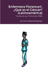 Enfermera Florence®, ¿Qué Es El Cáncer? (Latinoamérica) (Spanish Edition)