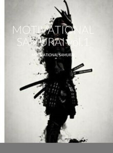 Motivational Samurai Vol.1: Motivational Samurai