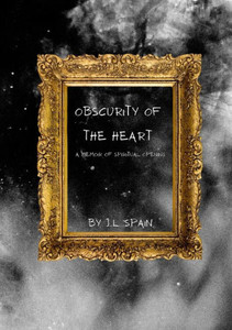 Obscurity Of The Heart - A Memoir