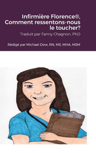 Infirmière Florence(R), Comment Ressentons-Nous Le Toucher? (French Edition) Infirmière Florence(R), Comment Ressentons-Nous Le Toucher? (French Edition)