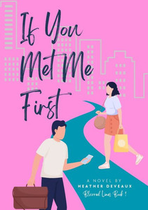 If You Met Me First If You Met Me First