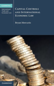 Capital Controls And International Economic Law (Cambridge International Trade And Economic Law)
