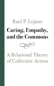 Caring, Empathy, And The Commons: A Relational Theory Of Collective Action Caring, Empathy, And The Commons: A Relational Theory Of Collective Action