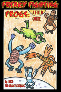 Freaky Fighting Frogs: A Field Guide Freaky Fighting Frogs: A Field Guide