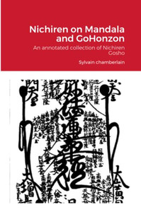 Nichiren On Mandala And Gohonzon: An Annotated Collection Of Nichiren Gosho Nichiren On Mandala And Gohonzon: An Annotated Collection Of Nichiren Gosho