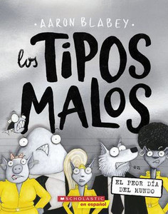Los Tipos Malos En El Peor Día Del Mundo (The Bad Guys In The Baddest Day Ever) (Tipos Malos, Los) (Spanish Edition) Los Tipos Malos En El Peor Día Del Mundo (The Bad Guys In The Baddest Day Ever) (Tipos Malos, Los) (Spanish Edition)