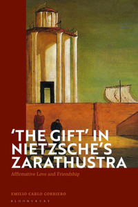 The Gift' In Nietzsche'S Zarathustra: Affirmative Love And Friendship The Gift' In Nietzsche'S Zarathustra: Affirmative Love And Friendship