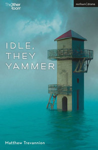 Idle, They Yammer (Modern Plays) Idle, They Yammer (Modern Plays)