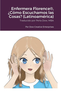 Enfermera Florence®, ¿Cómo Escuchamos Las Cosas? (Latinoamérica) (Spanish Edition) Enfermera Florence®, ¿Cómo Escuchamos Las Cosas? (Latinoamérica) (Spanish Edition)