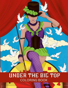Under The Big Top Coloring Book Under The Big Top Coloring Book