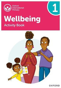 Oxford International Primary Wellbeing: Activity Book 1 Oxford International Primary Wellbeing: Activity Book 1