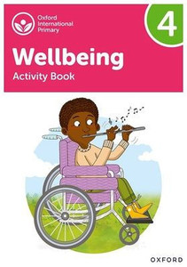 Oxford International Primary Wellbeing: Activity Book 4 Oxford International Primary Wellbeing: Activity Book 4