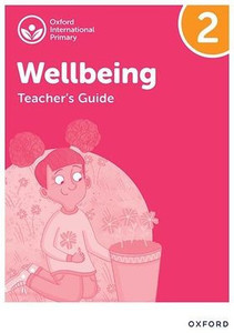 Oxford International Primary Wellbeing: Teacher Guide 2 Oxford International Primary Wellbeing: Teacher Guide 2