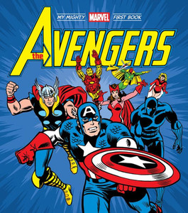 The Avengers: My Mighty Marvel First Book (A Mighty Marvel First Book) The Avengers: My Mighty Marvel First Book (A Mighty Marvel First Book)