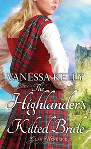 The Highlander'S Kilted Bride (Clan Kendrick) The Highlander'S Kilted Bride (Clan Kendrick)