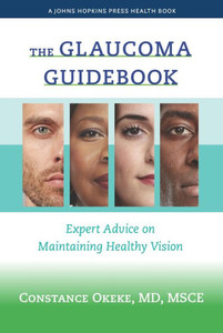 The Glaucoma Guidebook: Expert Advice On Maintaining Healthy Vision (A Johns Hopkins Press Health Book)