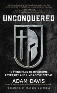 Unconquered: 10 Principles To Overcome Adversity And Live Above Defeat Unconquered: 10 Principles To Overcome Adversity And Live Above Defeat
