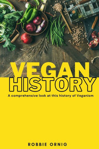 Vegan History, A Comprehensive Look At This History Of Veganism Vegan History, A Comprehensive Look At This History Of Veganism