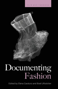 Documenting Fashion (Film And Fashions) Documenting Fashion (Film And Fashions)