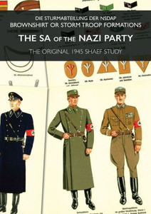 The Sa Of The Nazi Party: Die Sturmabteilung Der Nsdap - Brownshirt Or Storm Troop Formations