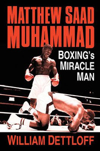 Matthew Saad Muhammad: Boxing'S Miracle Man Matthew Saad Muhammad: Boxing'S Miracle Man