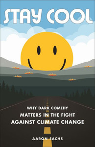 Stay Cool: Why Dark Comedy Matters In The Fight Against Climate Change Stay Cool: Why Dark Comedy Matters In The Fight Against Climate Change