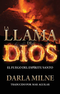 La Llama De Dios: El Fuego Del Esplritu Santo (Spanish Edition)