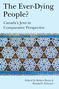 The Ever-Dying People?: Canada'S Jews In Comparative Perspective