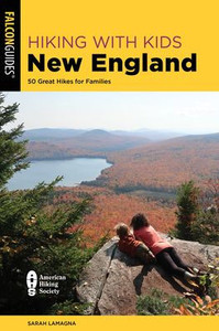 Hiking With Kids New England: 50 Great Hikes For Families (The Falcon Guides) Hiking With Kids New England: 50 Great Hikes For Families (The Falcon Guides)