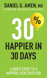 30% Happier In 30 Days: A Quick Start To A Happier, Healthier You 30% Happier In 30 Days: A Quick Start To A Happier, Healthier You