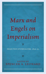 Marx And Engels On Imperialism: Selected Journalism, 185662 Marx And Engels On Imperialism: Selected Journalism, 185662