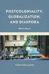 Postcoloniality, Globalization, And Diaspora: WhatS Next?