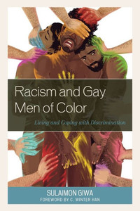 Racism And Gay Men Of Color: Living And Coping With Discrimination (Critical Perspectives On The Psychology Of Sexuality, Gender, And Queer Studies) Racism And Gay Men Of Color: Living And Coping With Discrimination (Critical Perspectives On The Psychology Of Sexuality, Gender, And Queer Studies)