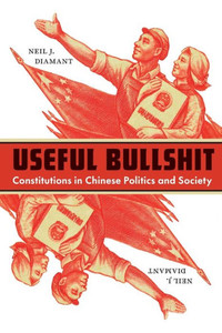 Useful Bullshit: Constitutions In Chinese Politics And Society Useful Bullshit: Constitutions In Chinese Politics And Society