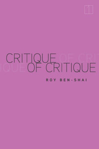 Critique Of Critique (Square One: First-Order Questions In The Humanities)