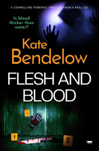 Flesh And Blood: A Compelling Forensic Thriller From A Real Life Csi (Maya Barton)