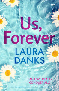 Us, Forever: A Moving And Unforgettable Novel About Love And Hope