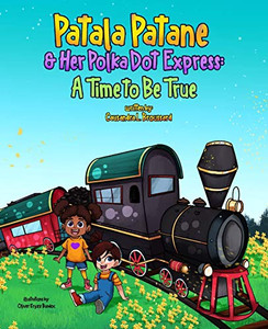 Patala Patane and Her Polka Dot Express: A Time to Be True