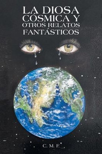 La Diosa Cósmica Y Otros Relatos Fantásticos (Spanish Edition)