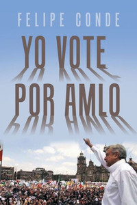 Yo Vote Por Amlo (Spanish Edition)