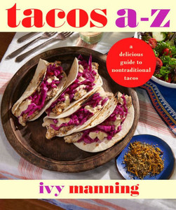 Tacos A To Z: A Delicious Guide To Nontraditional Tacos