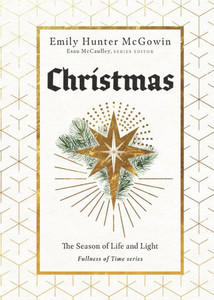 Christmas: The Season Of Life And Light (The Fullness Of Time: A Journey Through The Church Year)