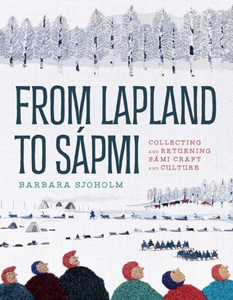 From Lapland To Sápmi: Collecting And Returning Sámi Craft And Culture